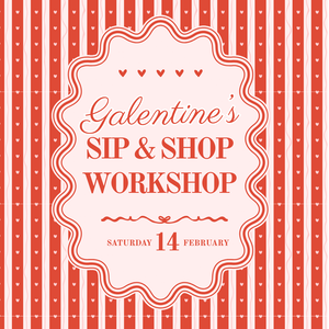 Galentine's Sip & Shop Workshop